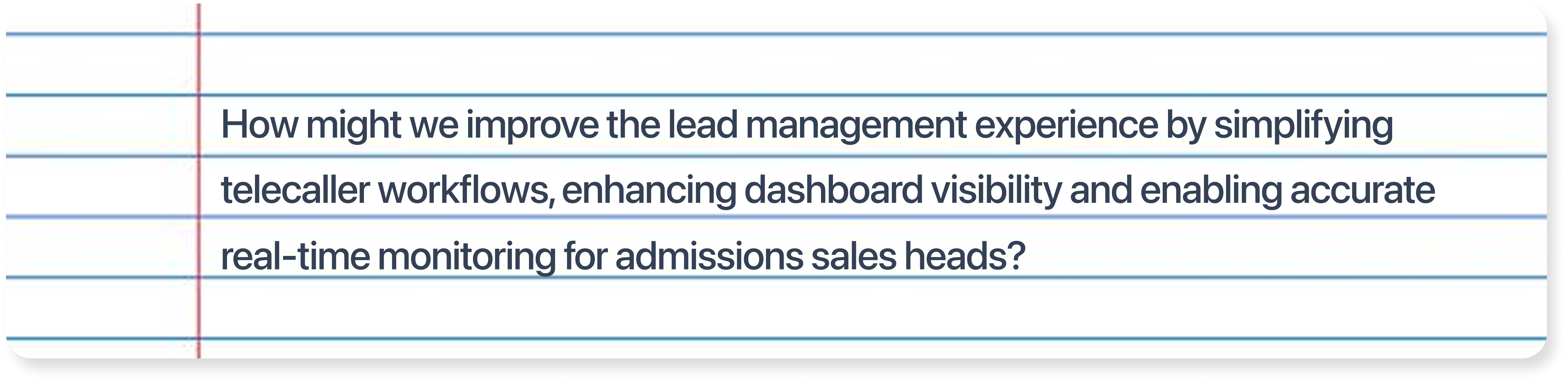 How might we improve the lead management experience by simplifying telecaller workflows, enhancing dashboard visibility and enabling accurate real-time monitoring for admissions sales heads?